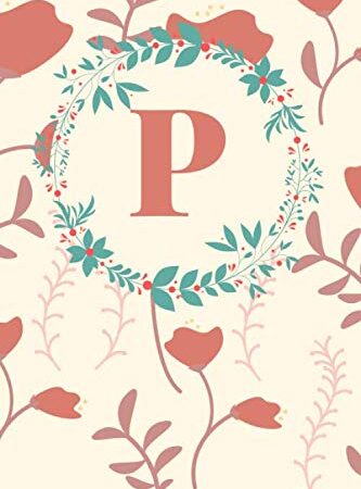 P: Cute Alphabet Initial Letter P is Great Gift Lined Journal Notebook ,Pretty Personalized Medium Diary For Writing & Note Taking Boys Girls Teens ... , gag, college ,Gold Pink Floral Print